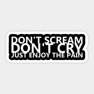 Don't scream dont' cry Sticker